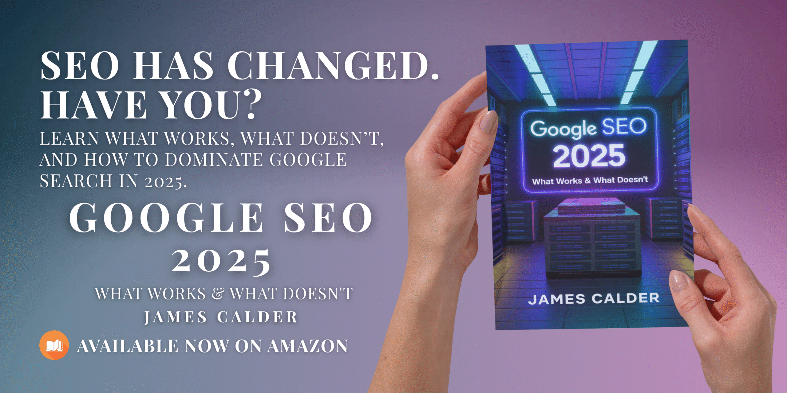 Google SEO 2025: What Works & What Doesn’t