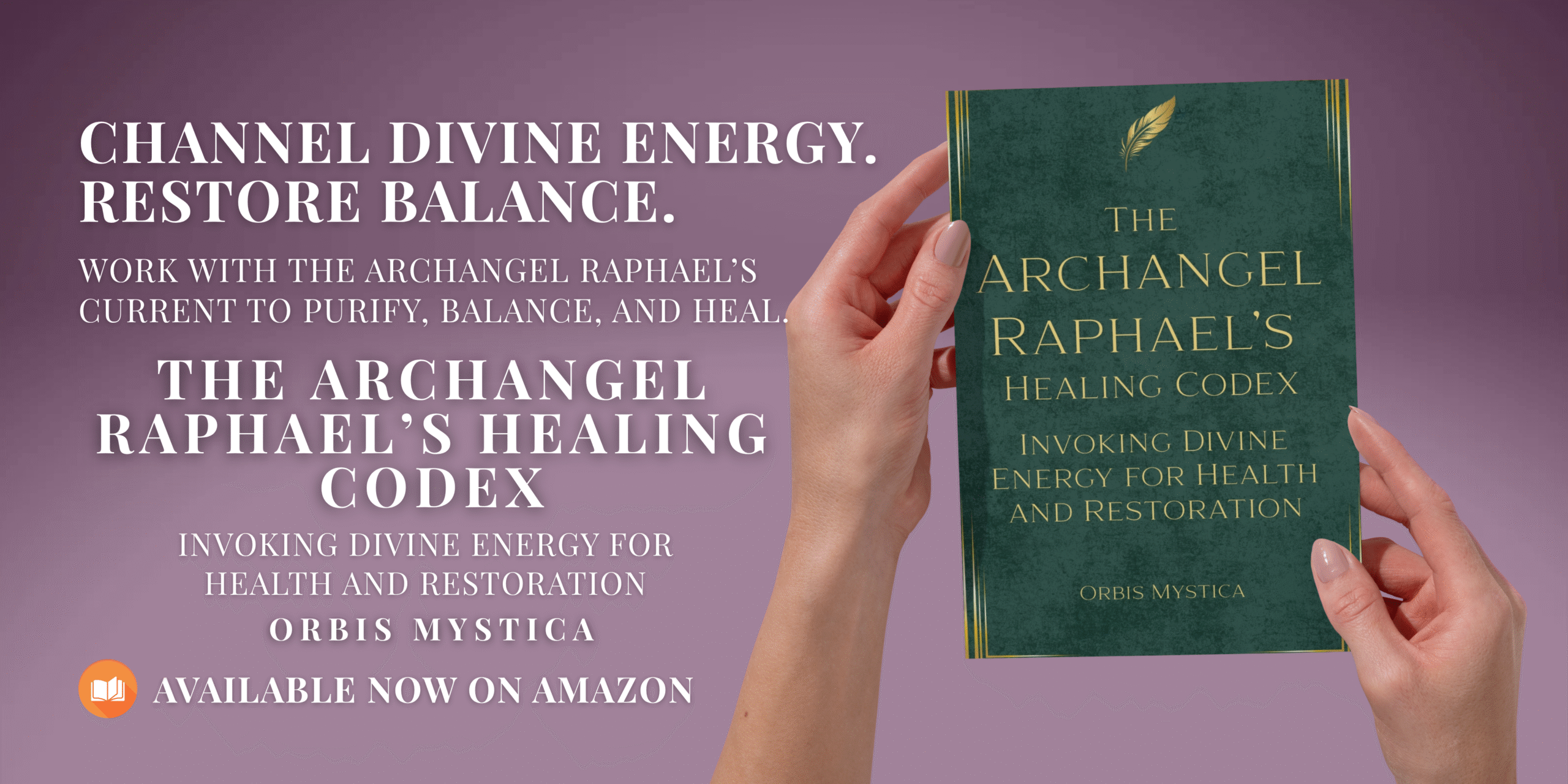 The Archangel Raphael’s Healing Codex: Invoking Divine Energy for Health and Restoration