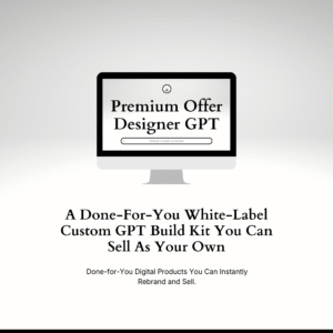 Premium Offer Designer GPT – Custom GPT Build Kit